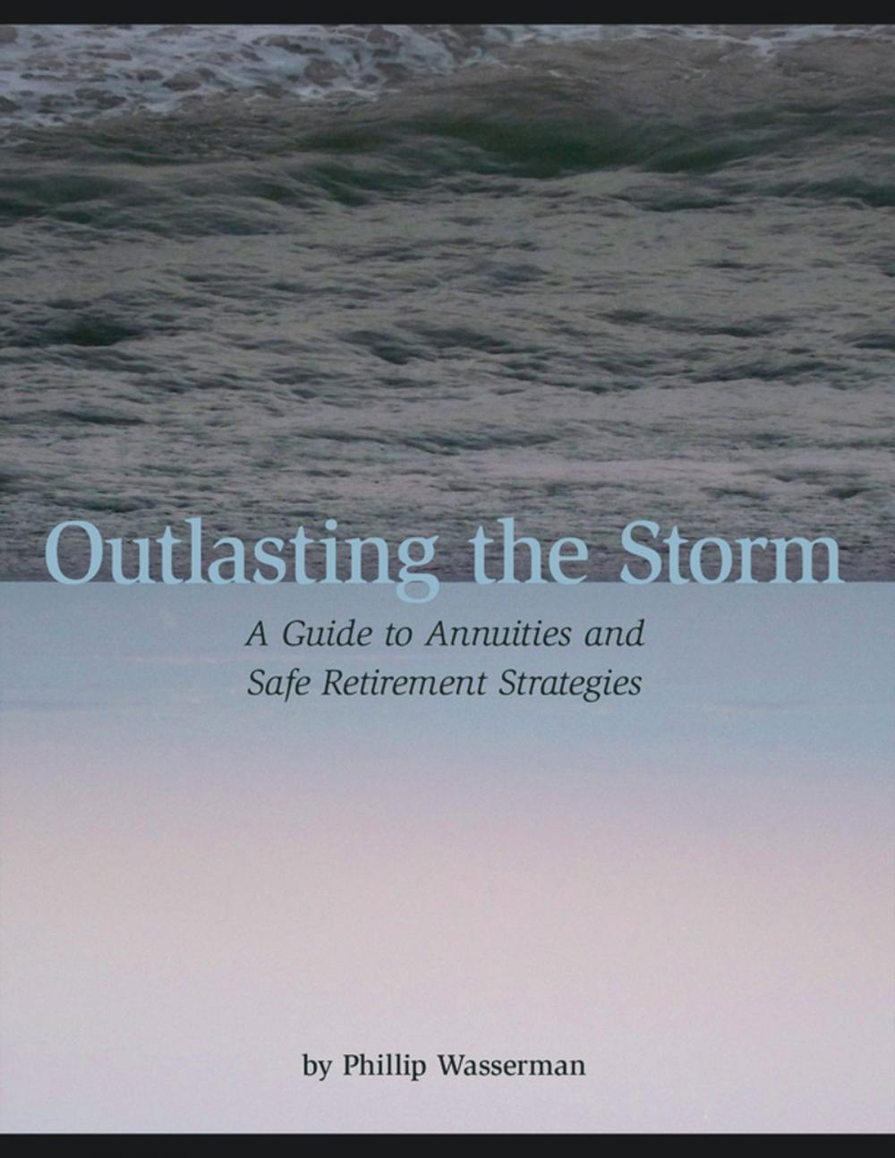 Big bigCover of Outlasting the Storm: A Guide to Annuities and Safe Retirement Strategies