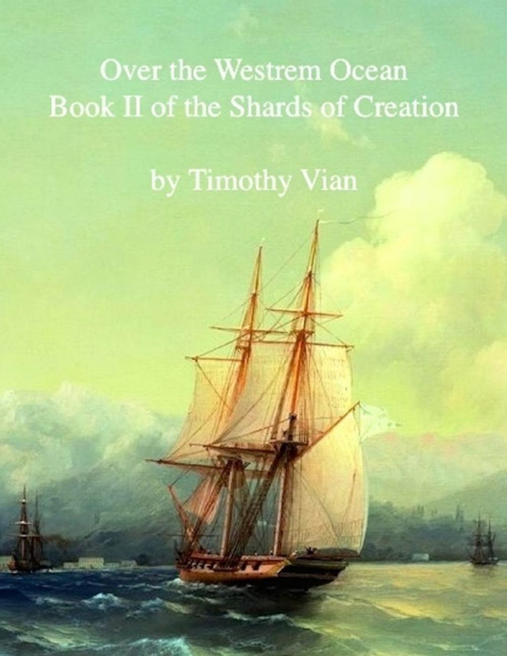 Big bigCover of Over the Westrem Ocean: Book II of The Shards of Creation