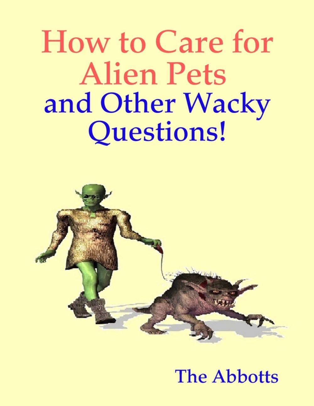 Big bigCover of How to Care for Alien Pets and Other Wacky Questions!