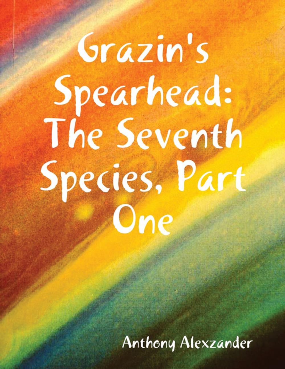 Big bigCover of Grazin's Spearhead: The Seventh Species, Part One