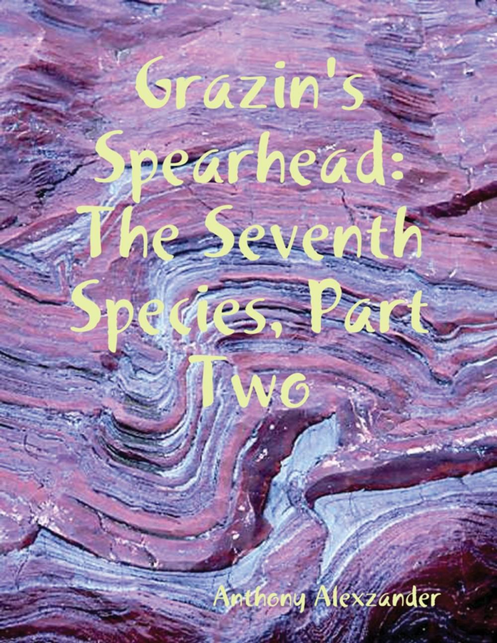 Big bigCover of Grazin's Spearhead; the Seventh Species Part Two