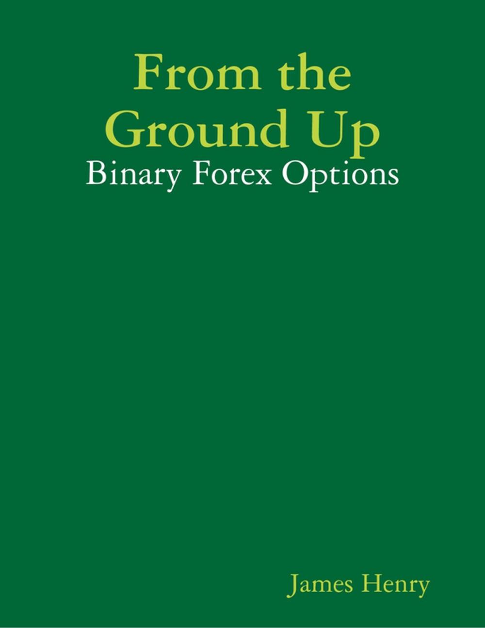 Big bigCover of From the Ground Up: Binary Forex Options