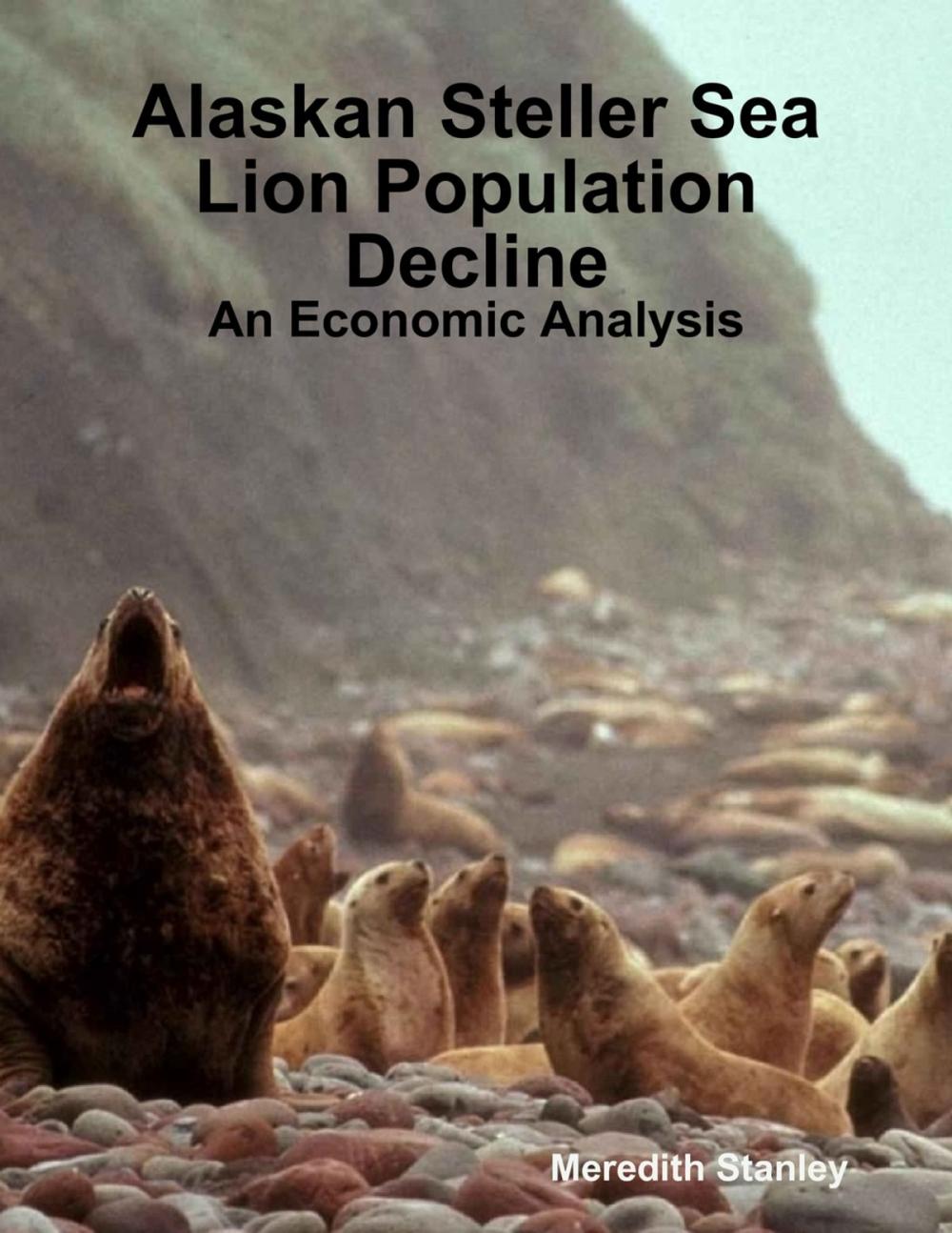 Big bigCover of Alaskan Steller Sea Lion Population Decline: An Economic Analysis