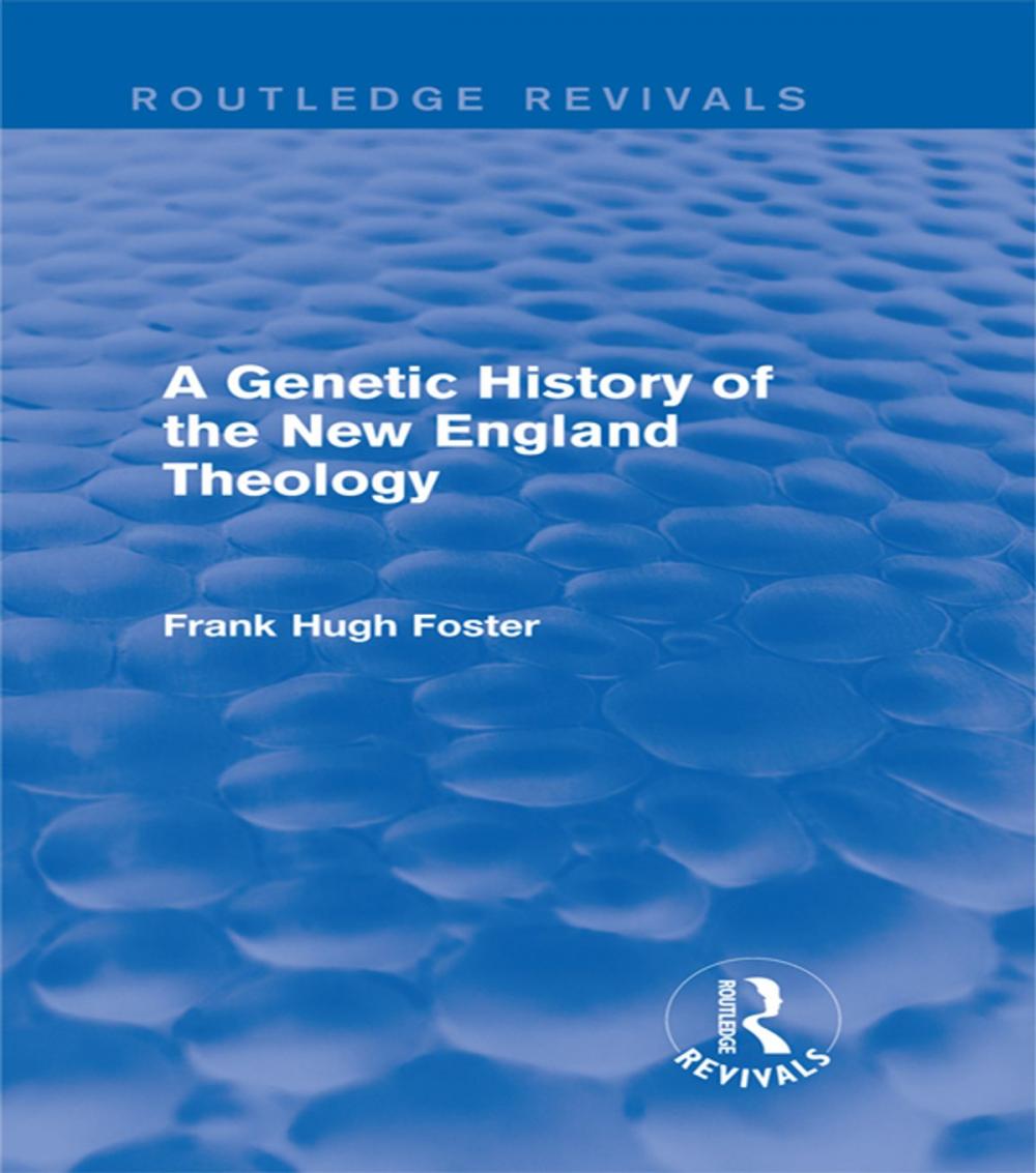 Big bigCover of A Genetic History of New England Theology (Routledge Revivals)