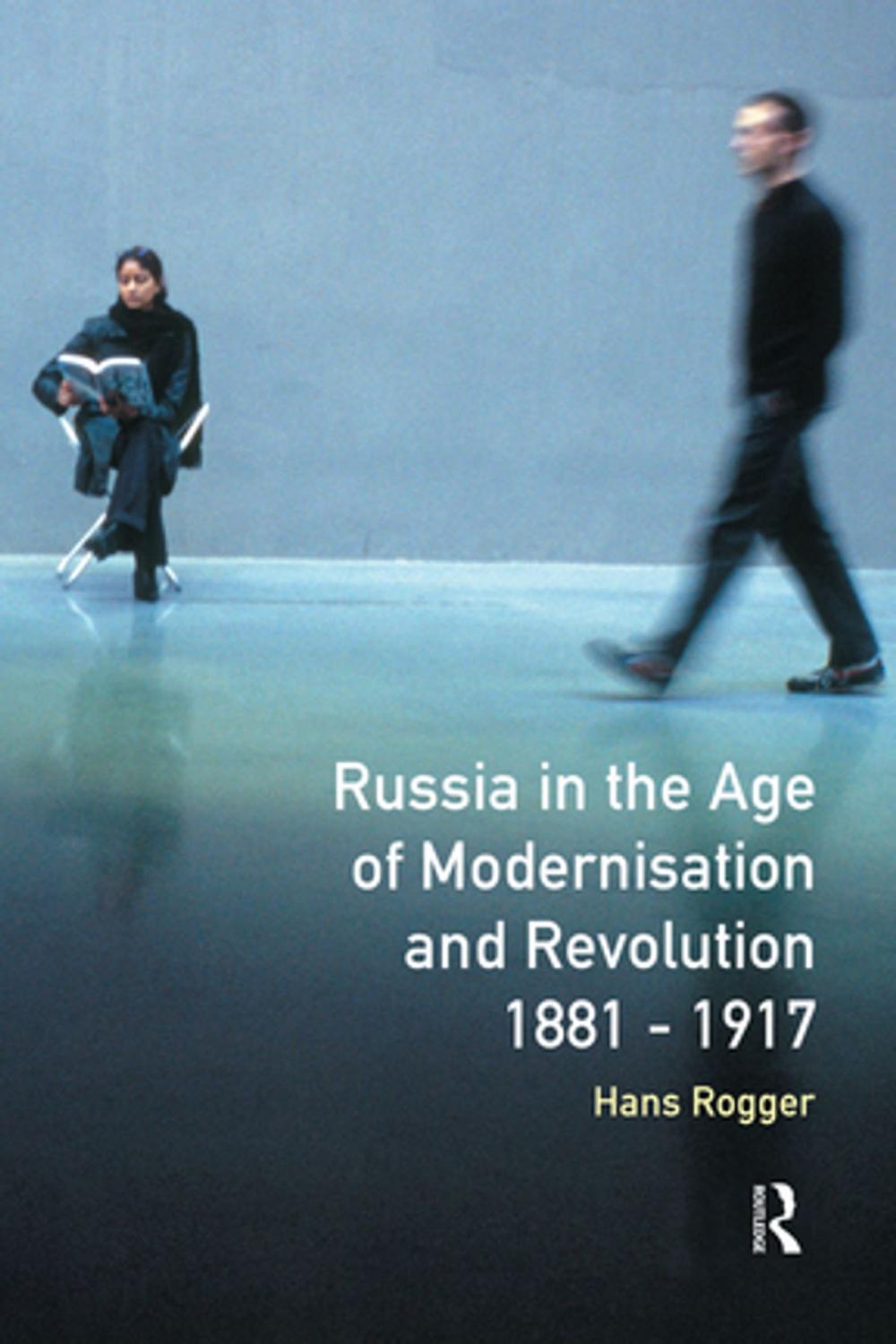 Big bigCover of Russia in the Age of Modernisation and Revolution 1881 - 1917