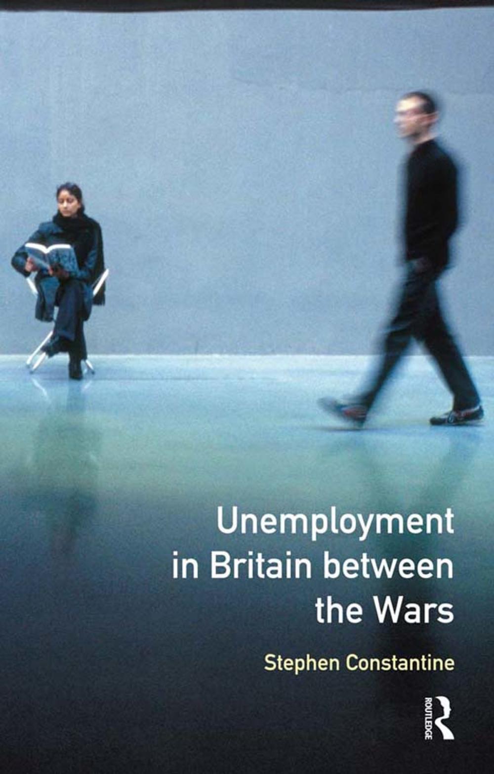 Big bigCover of Unemployment in Britain Between the Wars