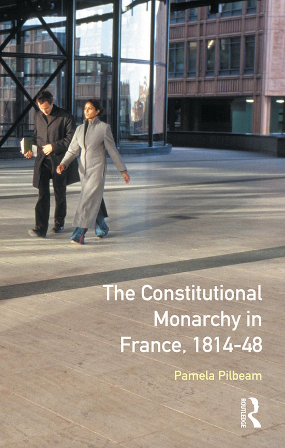 Big bigCover of The Constitutional Monarchy in France, 1814-48