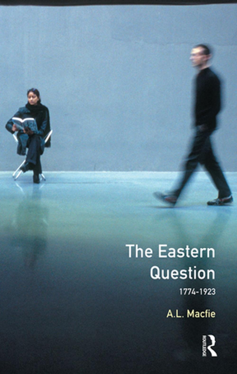 Big bigCover of Eastern Question 1774-1923, The