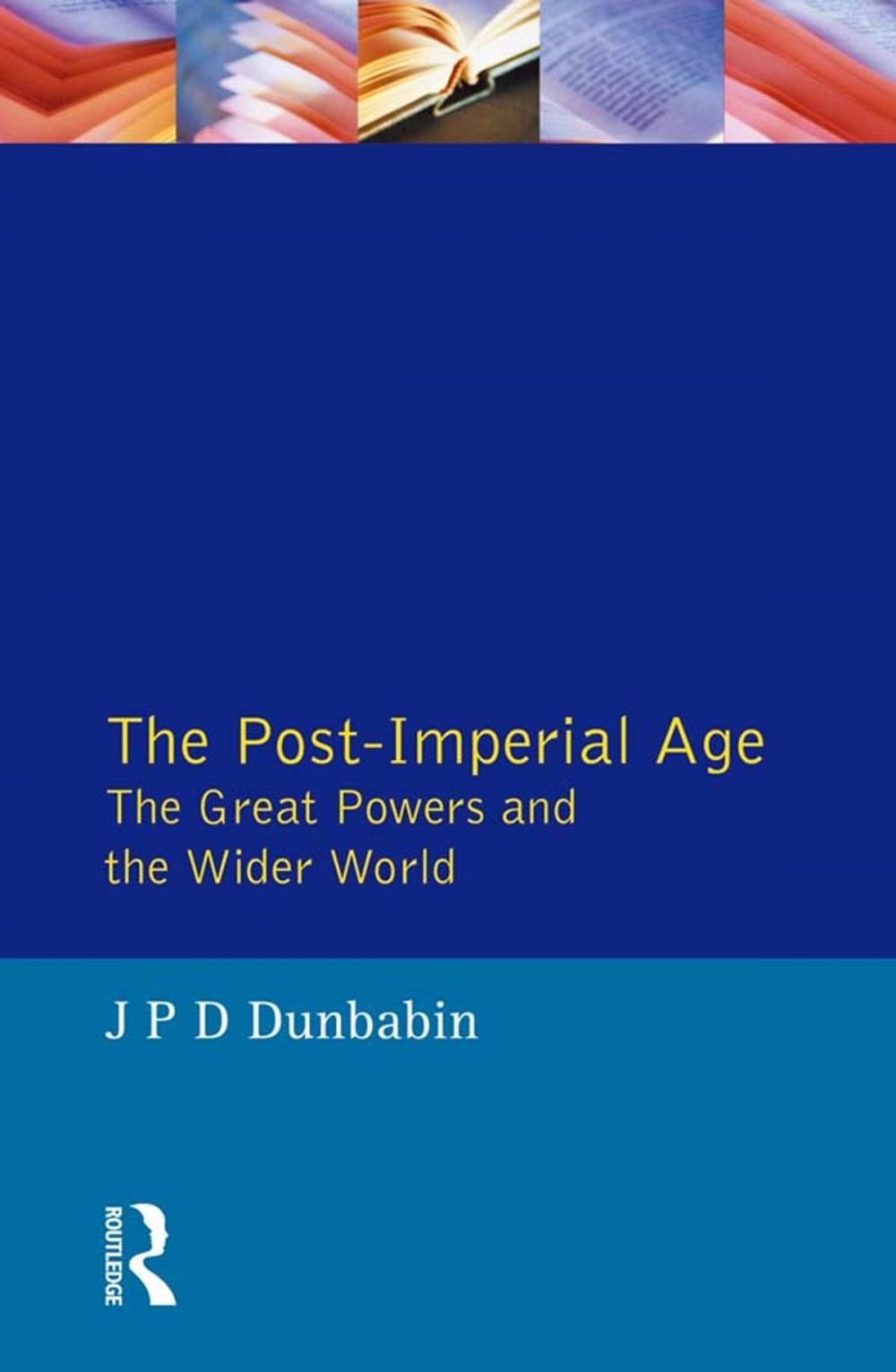 Big bigCover of The Post-Imperial Age: The Great Powers and the Wider World