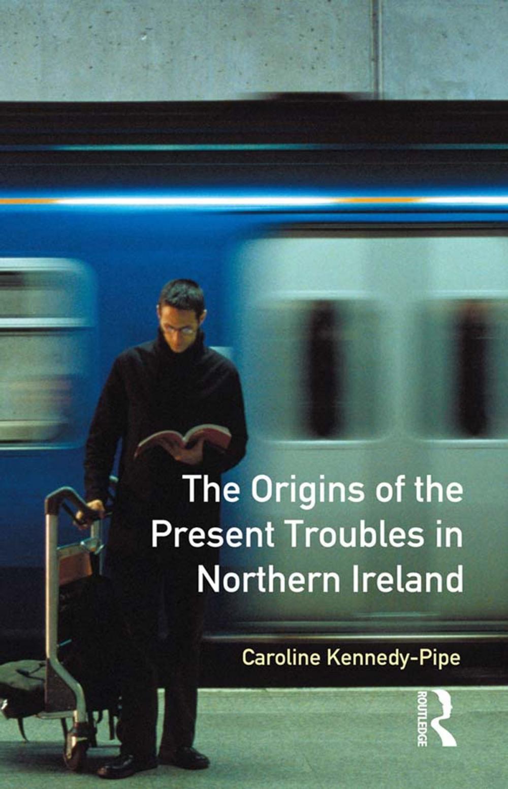 Big bigCover of The Origins of the Present Troubles in Northern Ireland