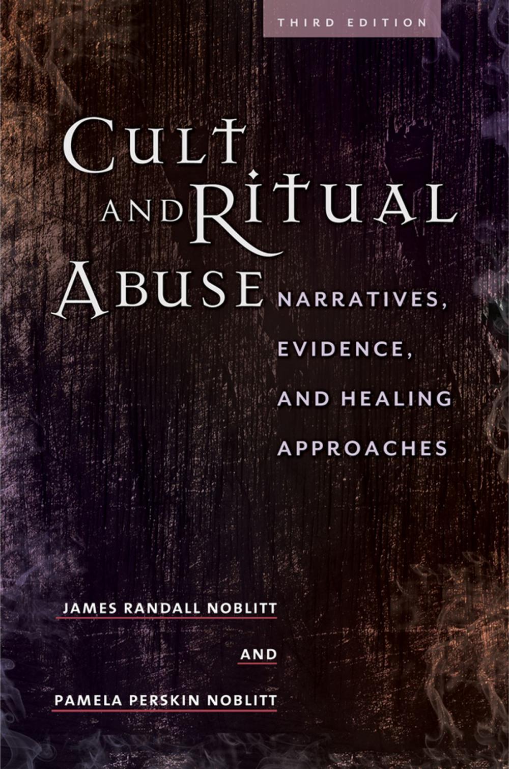 Big bigCover of Cult and Ritual Abuse: Narratives, Evidence, and Healing Approaches, 3rd Edition