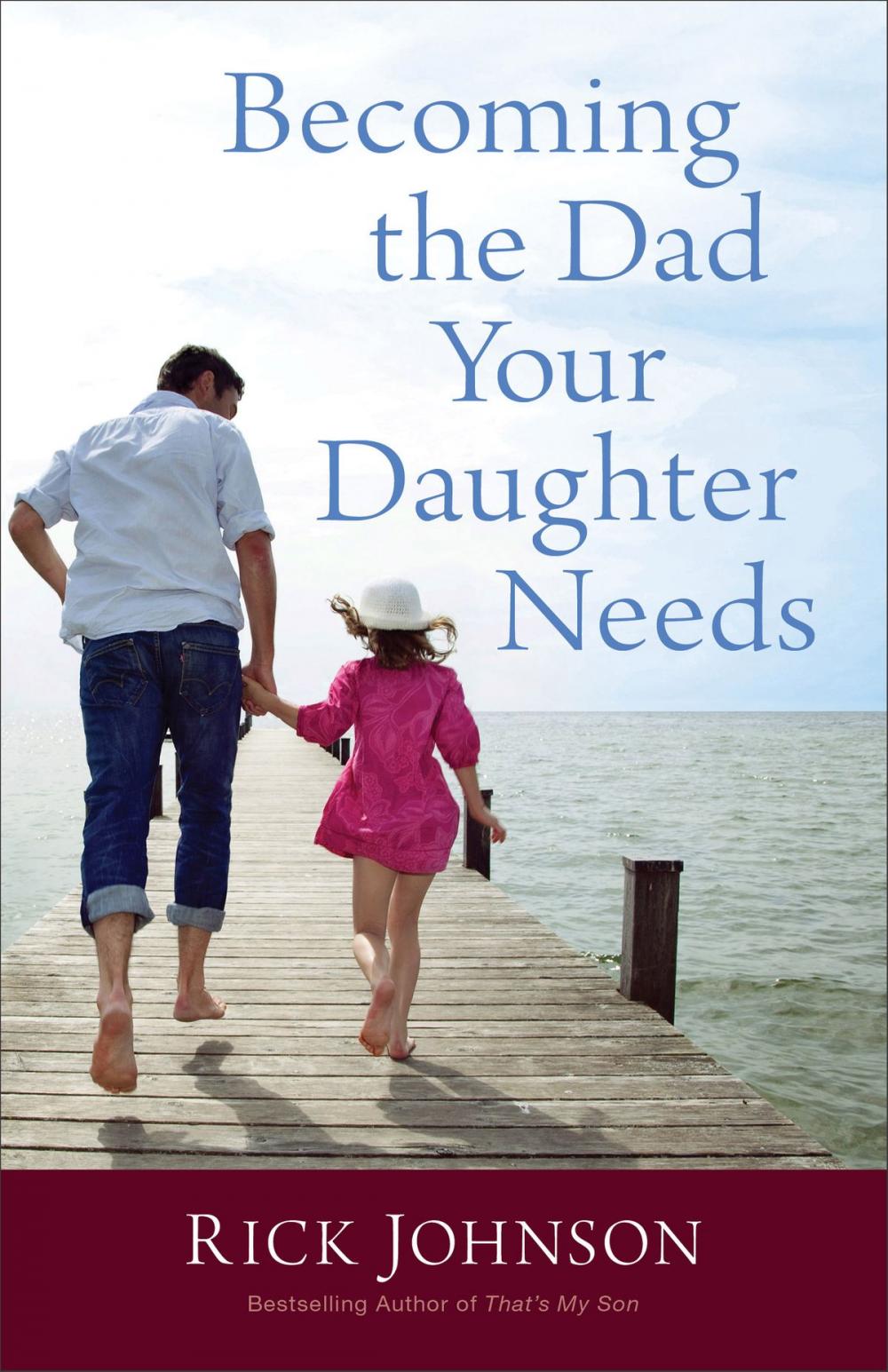 Big bigCover of Becoming the Dad Your Daughter Needs