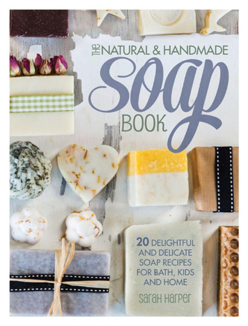 Big bigCover of The Natural and Handmade Soap Book