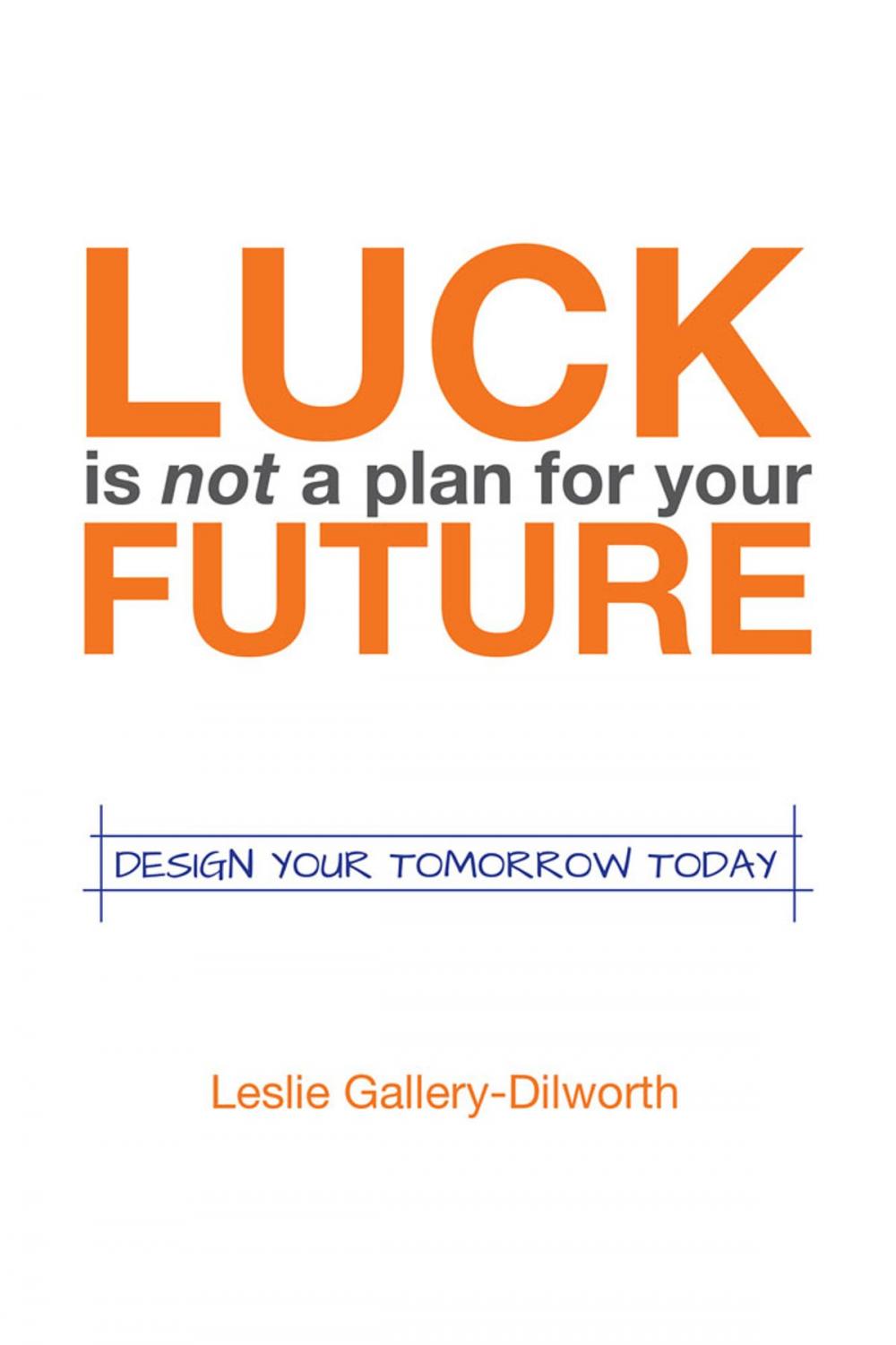 Big bigCover of Luck Is Not a Plan for Your Future