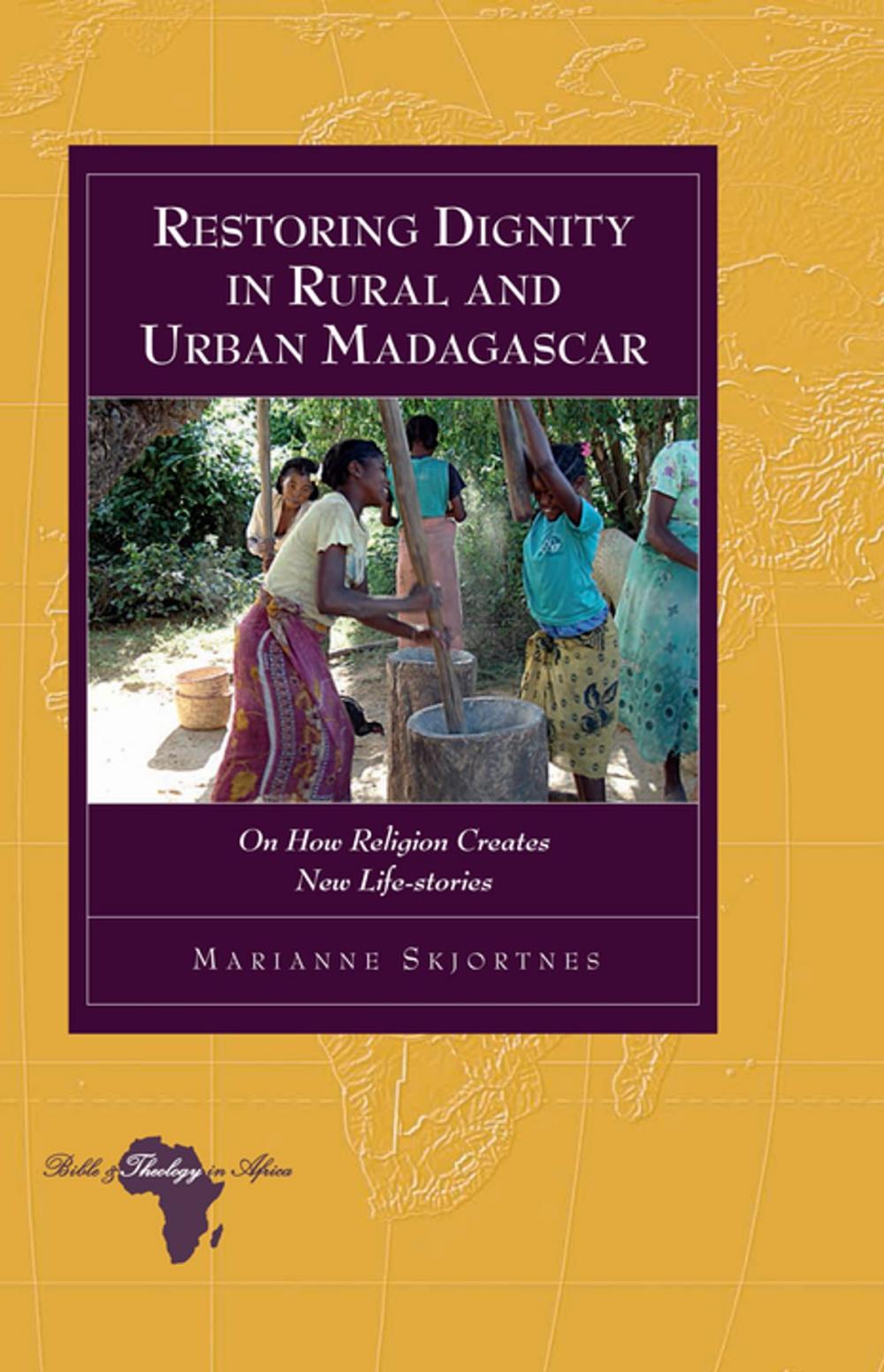 Big bigCover of Restoring Dignity in Rural and Urban Madagascar