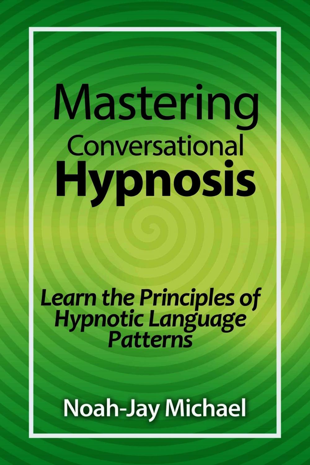 Big bigCover of Mastering Conversational Hypnosis: Learn the Principles of Hypnotic Language Patterns