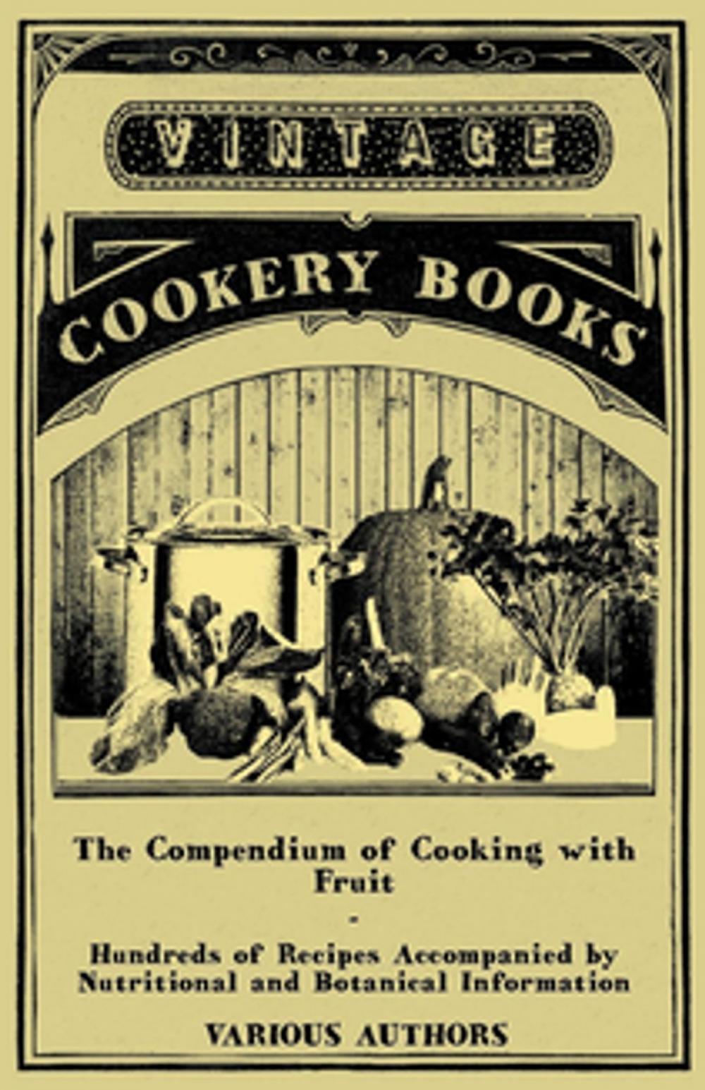 Big bigCover of The Compendium of Cooking with Fruit - Hundreds of Recipes Accompanied by Nutritional and Botanical Information