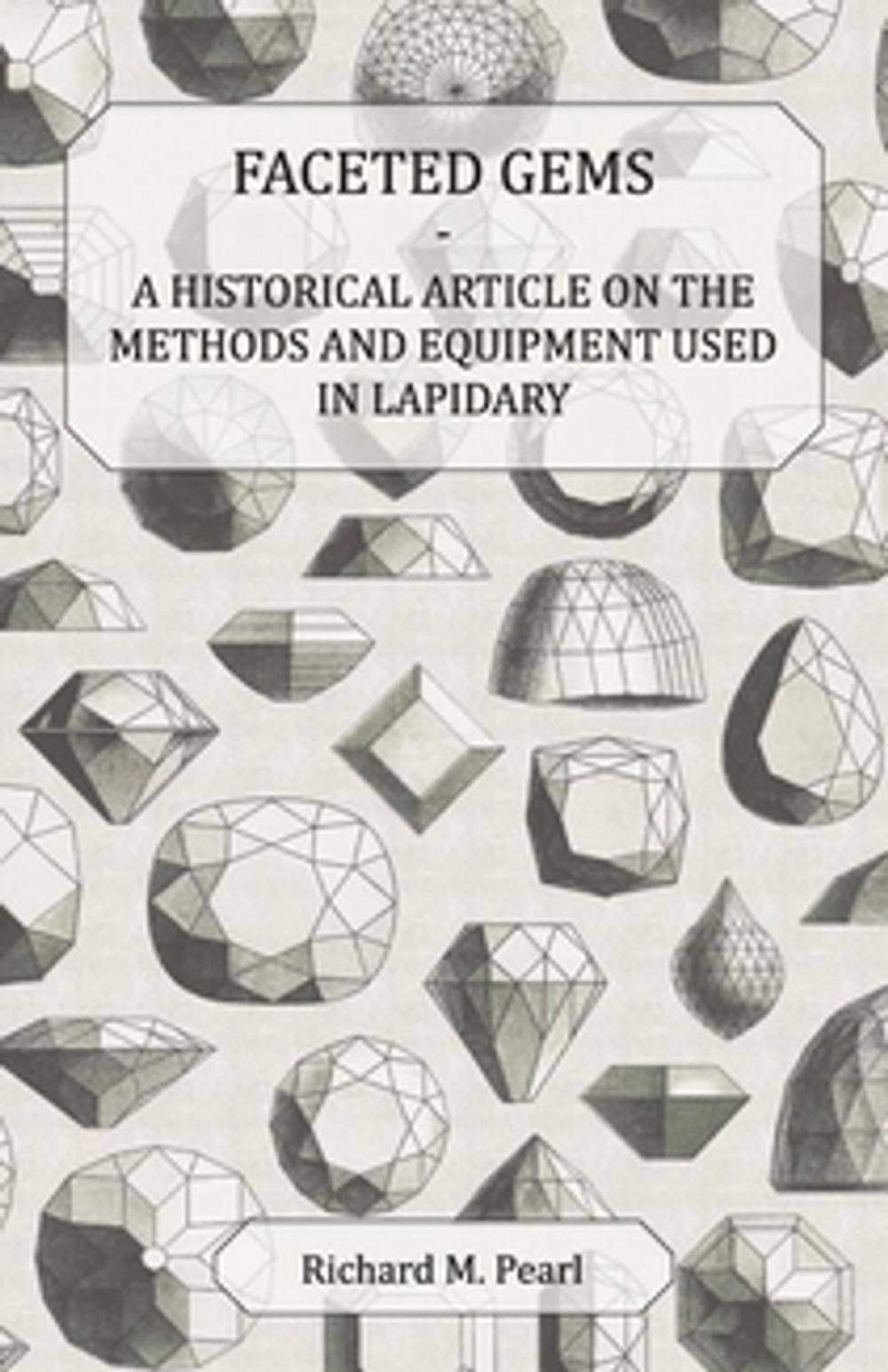 Big bigCover of Faceted Gems - A Historical Article on the Methods and Equipment Used in Lapidary