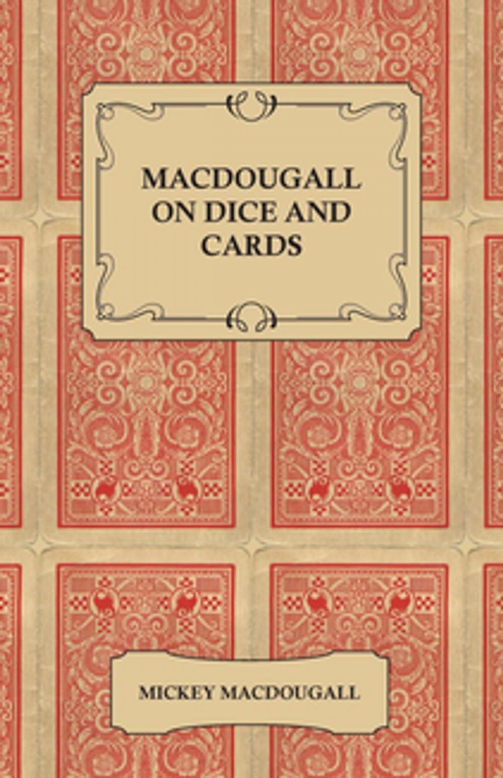 Big bigCover of Macdougall on Dice and Cards - Modern Rules, Odds, Hints and Warnings for Craps, Poker, Gin Rummy and Blackjack