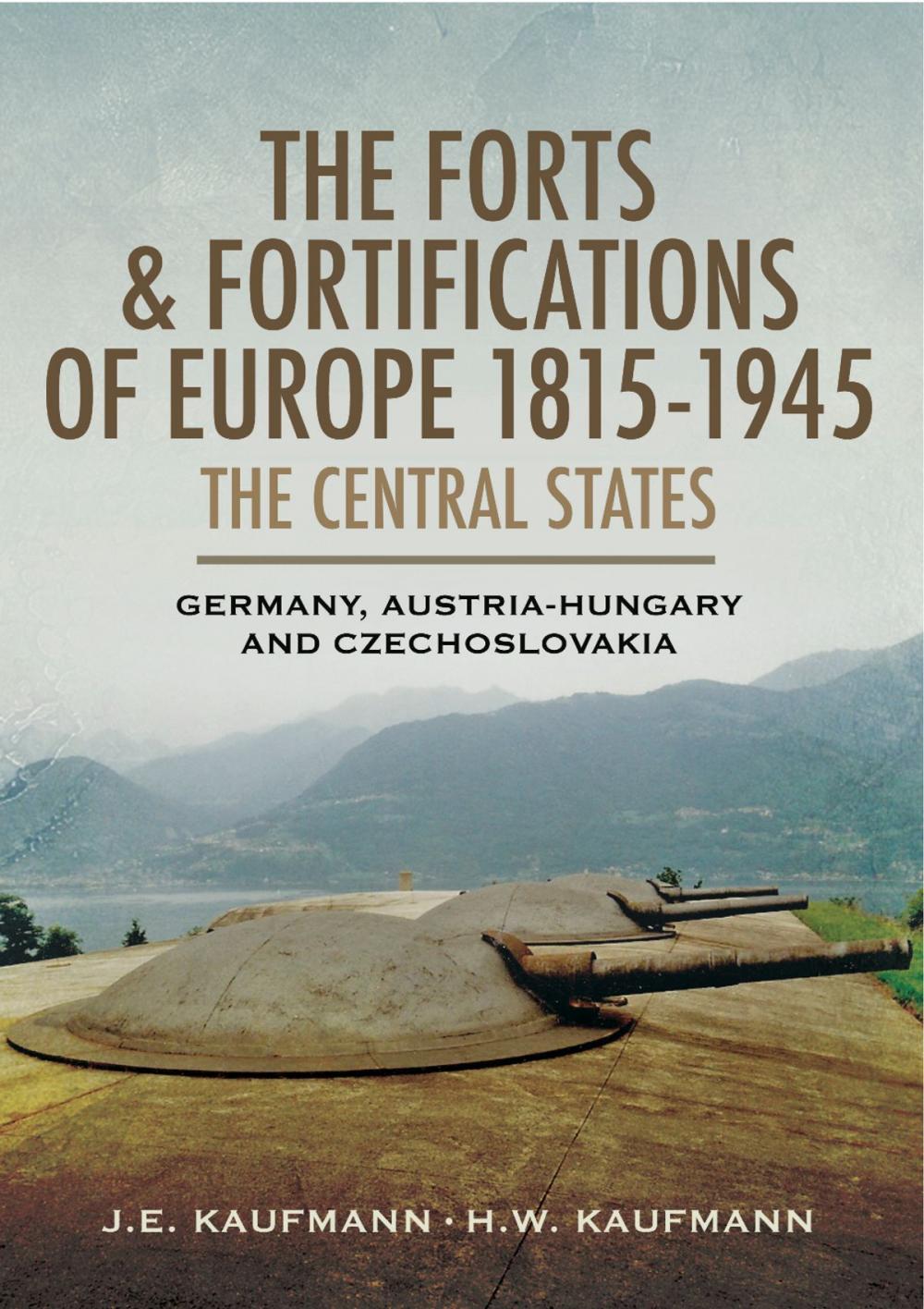 Big bigCover of The Forts and Fortifications of Europe 1815-1945: The Central States