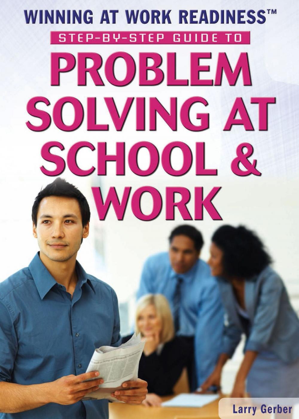 Big bigCover of Step-by-Step Guide to Problem Solving at School & Work