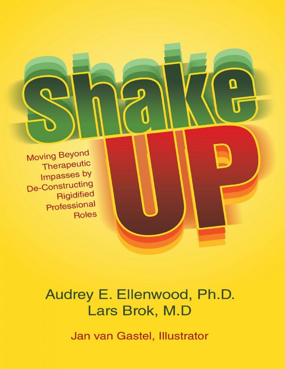 Big bigCover of Shake Up: Moving Beyond Therapeutic Impasses By Deconstructing Rigidified Professional Roles