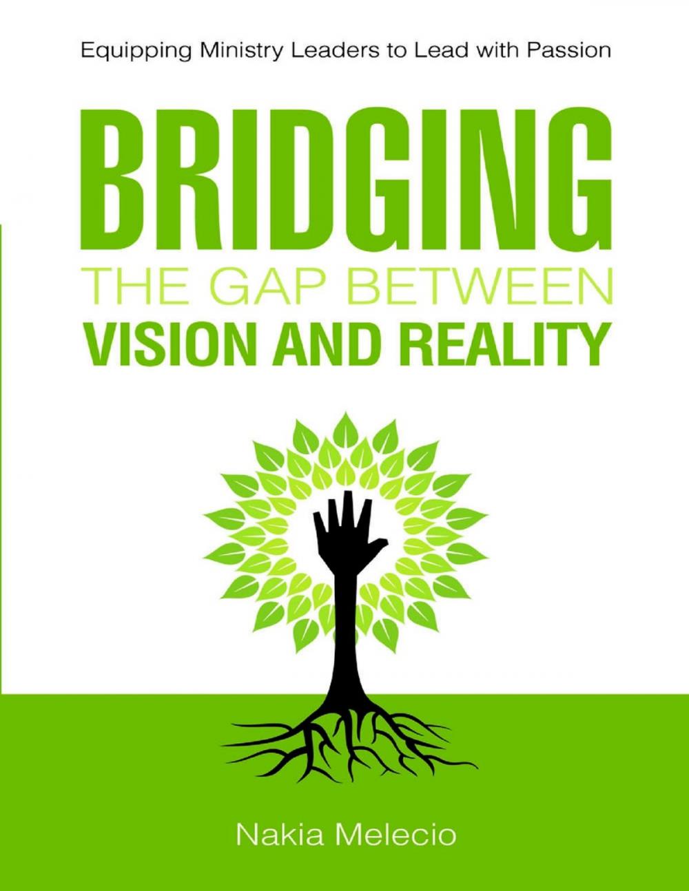 Big bigCover of Bridging the Gap Between Vision and Reality: Equipping Ministry Leaders to Lead With Passion