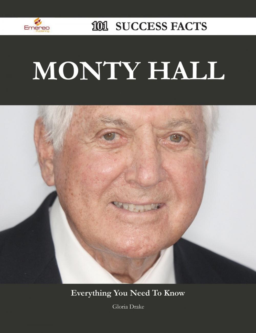 Big bigCover of Monty Hall 101 Success Facts - Everything you need to know about Monty Hall