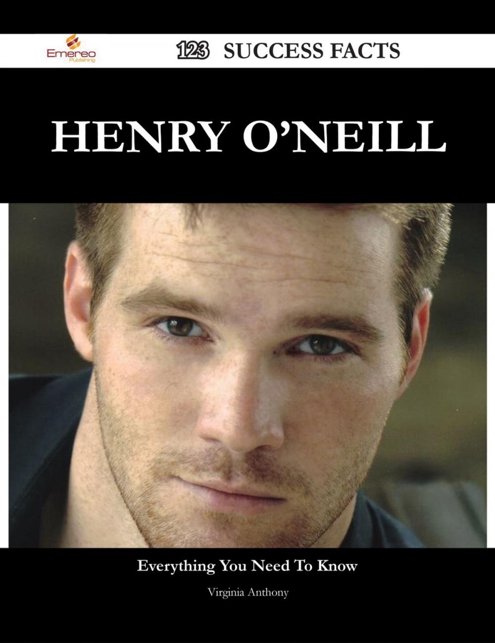 Big bigCover of Henry O'Neill 123 Success Facts - Everything you need to know about Henry O'Neill