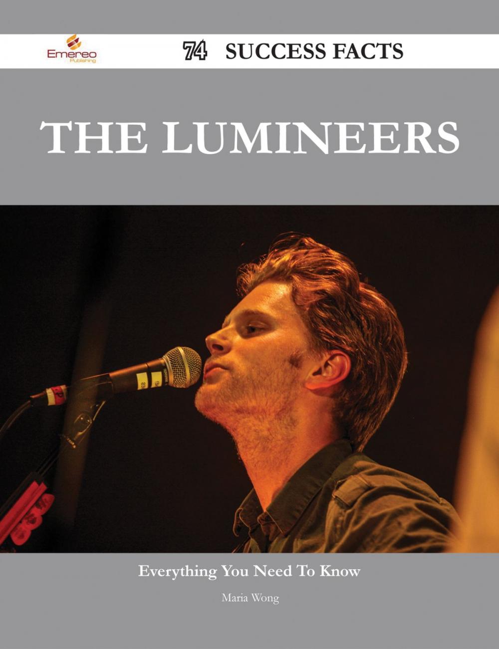 Big bigCover of The Lumineers 74 Success Facts - Everything you need to know about The Lumineers