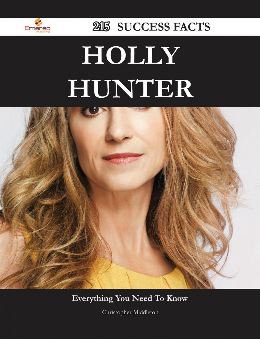 Big bigCover of Holly Hunter 215 Success Facts - Everything you need to know about Holly Hunter