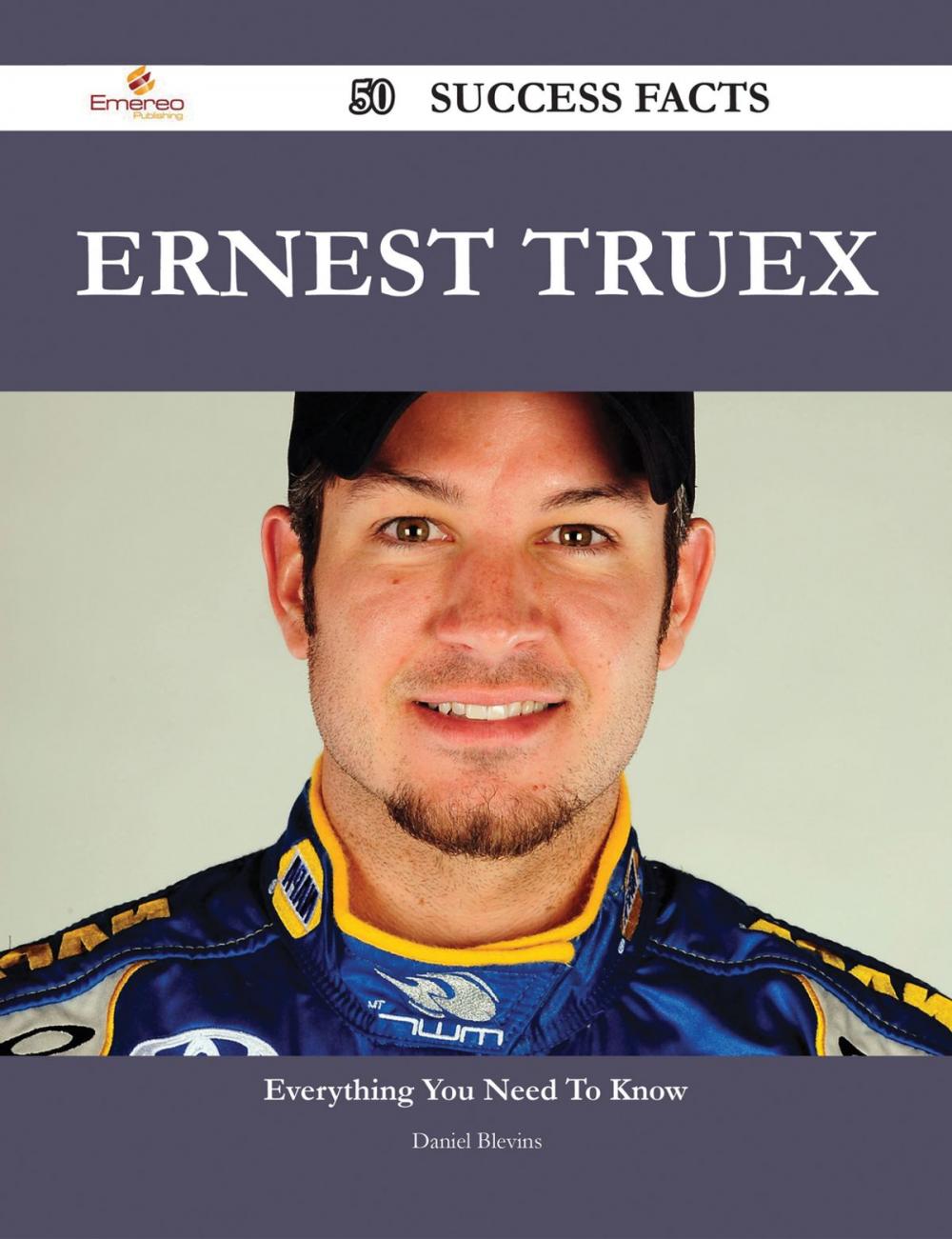 Big bigCover of Ernest Truex 50 Success Facts - Everything you need to know about Ernest Truex