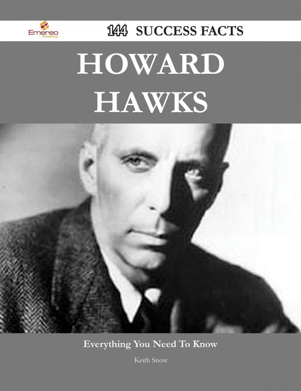 Big bigCover of Howard Hawks 144 Success Facts - Everything you need to know about Howard Hawks