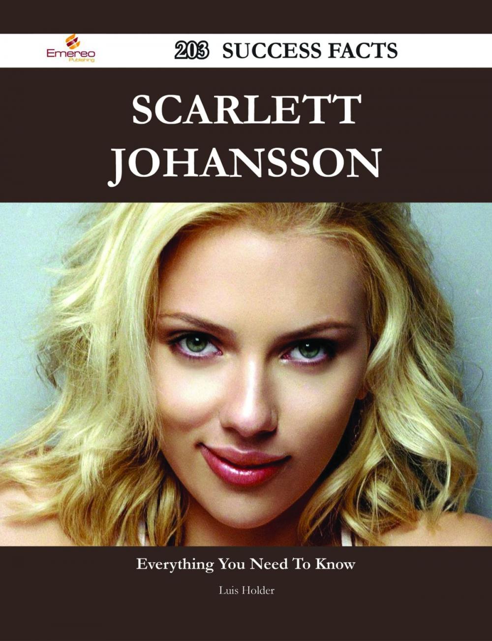 Big bigCover of Scarlett Johansson 203 Success Facts - Everything you need to know about Scarlett Johansson