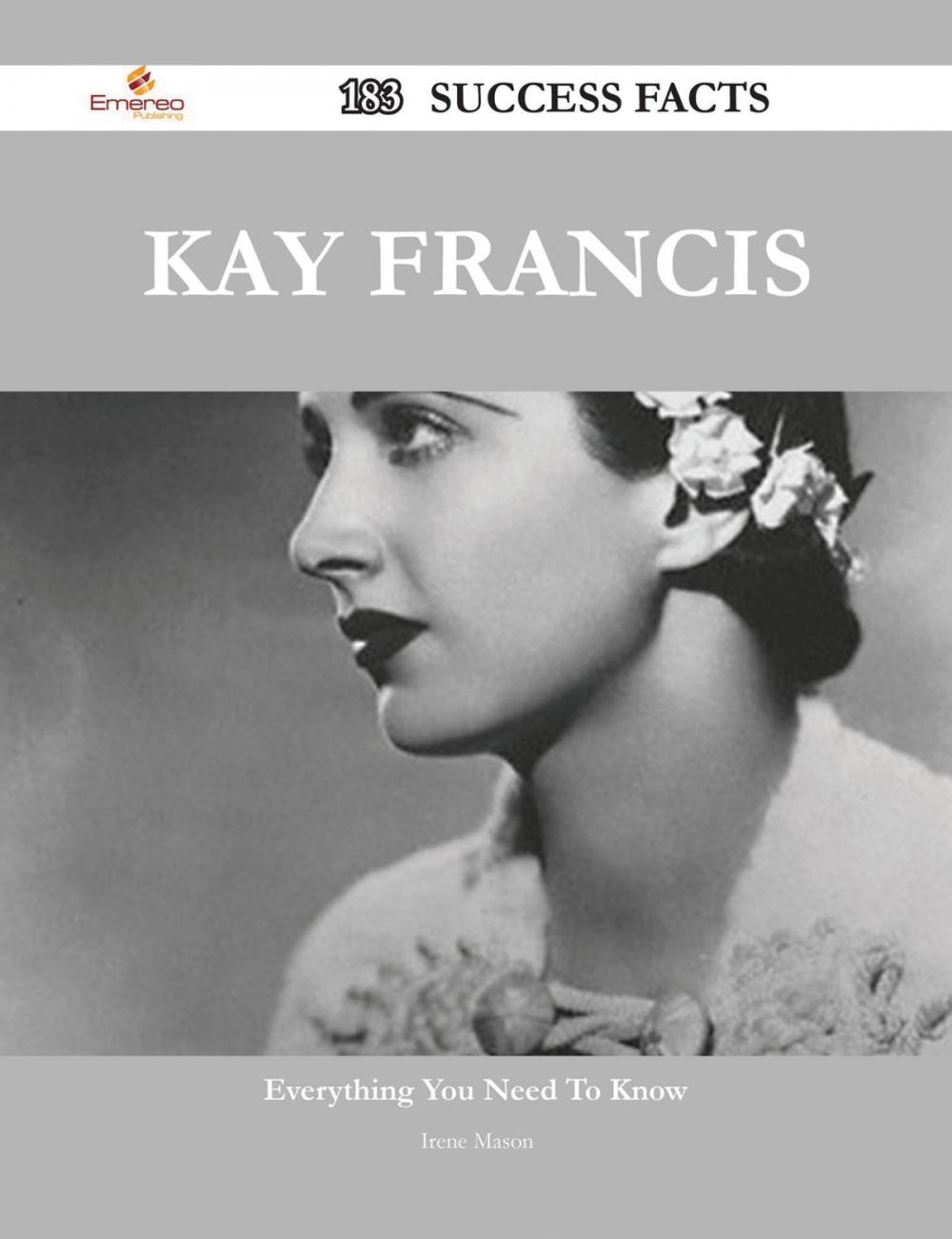 Big bigCover of Kay Francis 183 Success Facts - Everything you need to know about Kay Francis