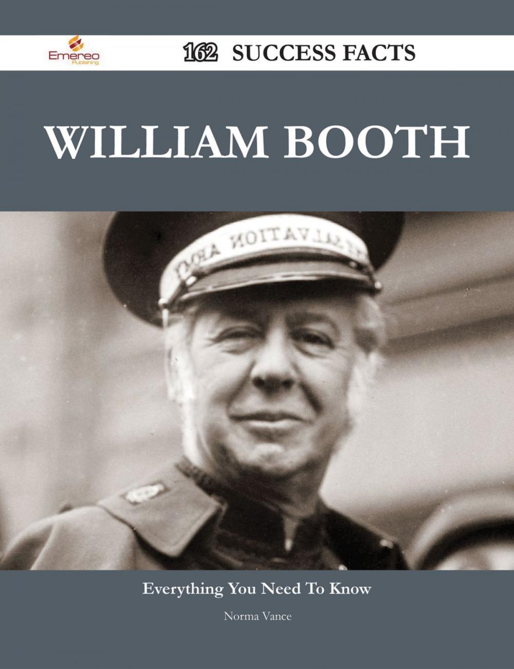 Big bigCover of William Booth 162 Success Facts - Everything you need to know about William Booth