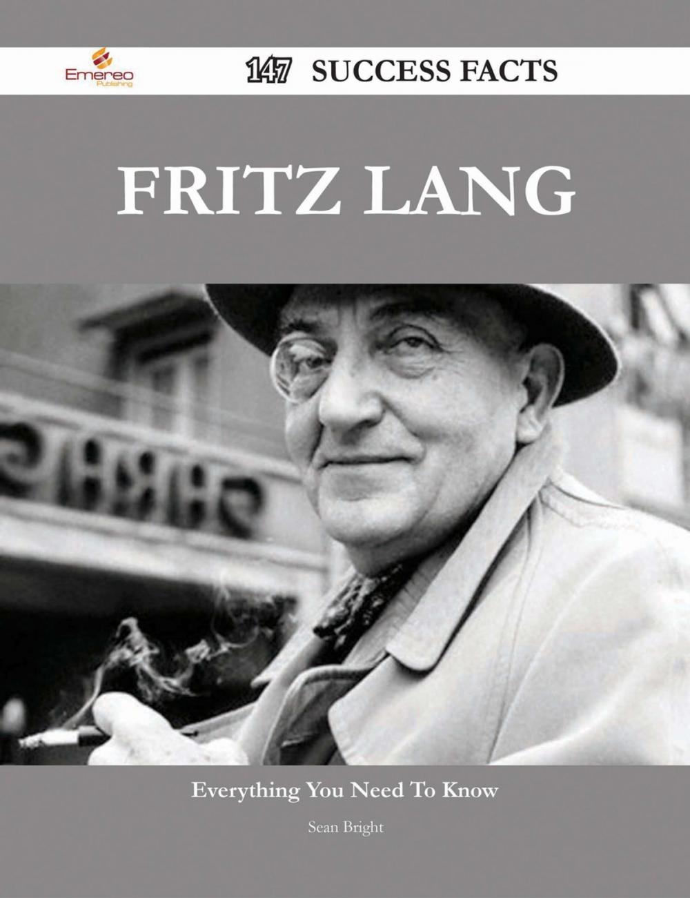 Big bigCover of Fritz Lang 147 Success Facts - Everything you need to know about Fritz Lang