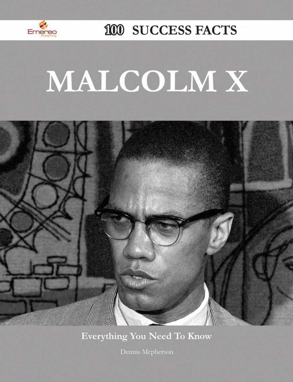 Big bigCover of Malcolm X 100 Success Facts - Everything you need to know about Malcolm X