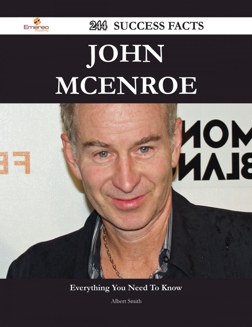 Big bigCover of John McEnroe 244 Success Facts - Everything you need to know about John McEnroe