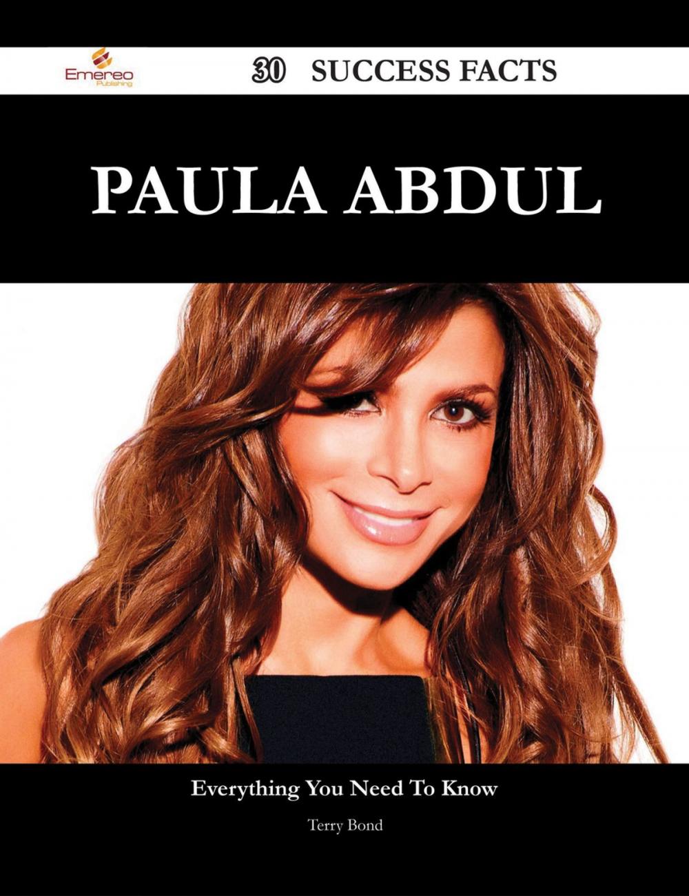 Big bigCover of Paula Abdul 30 Success Facts - Everything you need to know about Paula Abdul