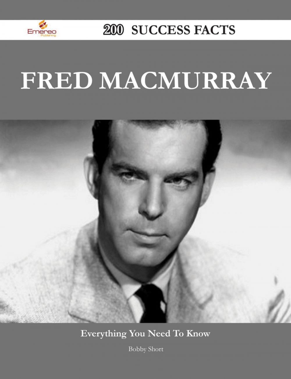 Big bigCover of Fred MacMurray 200 Success Facts - Everything you need to know about Fred MacMurray