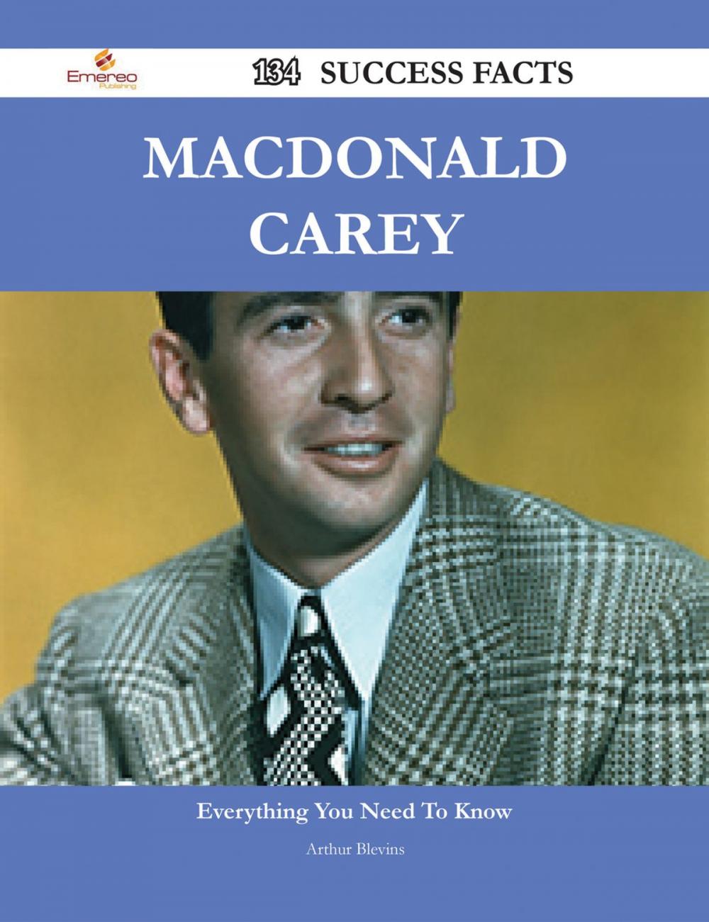 Big bigCover of Macdonald Carey 134 Success Facts - Everything you need to know about Macdonald Carey