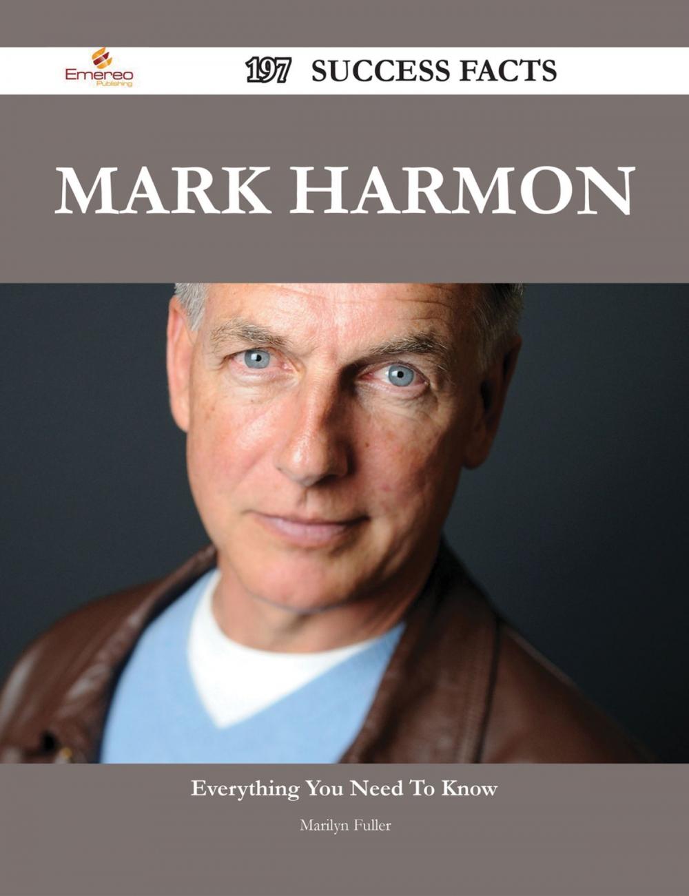 Big bigCover of Mark Harmon 197 Success Facts - Everything you need to know about Mark Harmon