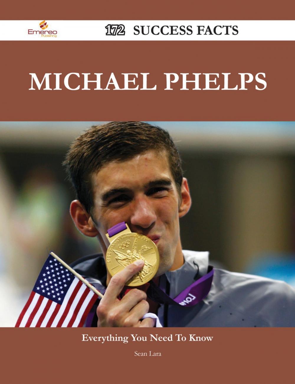 Big bigCover of Michael Phelps 172 Success Facts - Everything you need to know about Michael Phelps