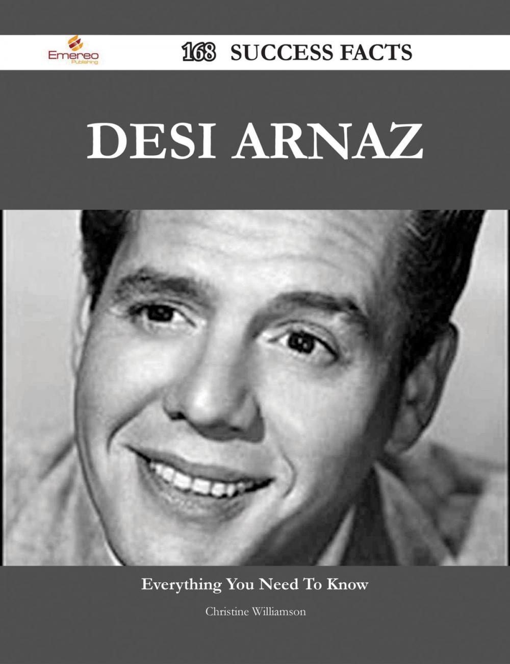 Big bigCover of Desi Arnaz 168 Success Facts - Everything you need to know about Desi Arnaz