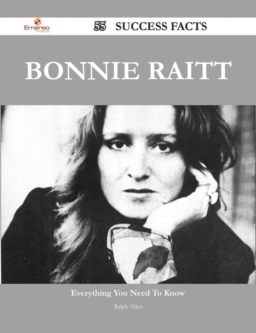 Big bigCover of Bonnie Raitt 55 Success Facts - Everything you need to know about Bonnie Raitt