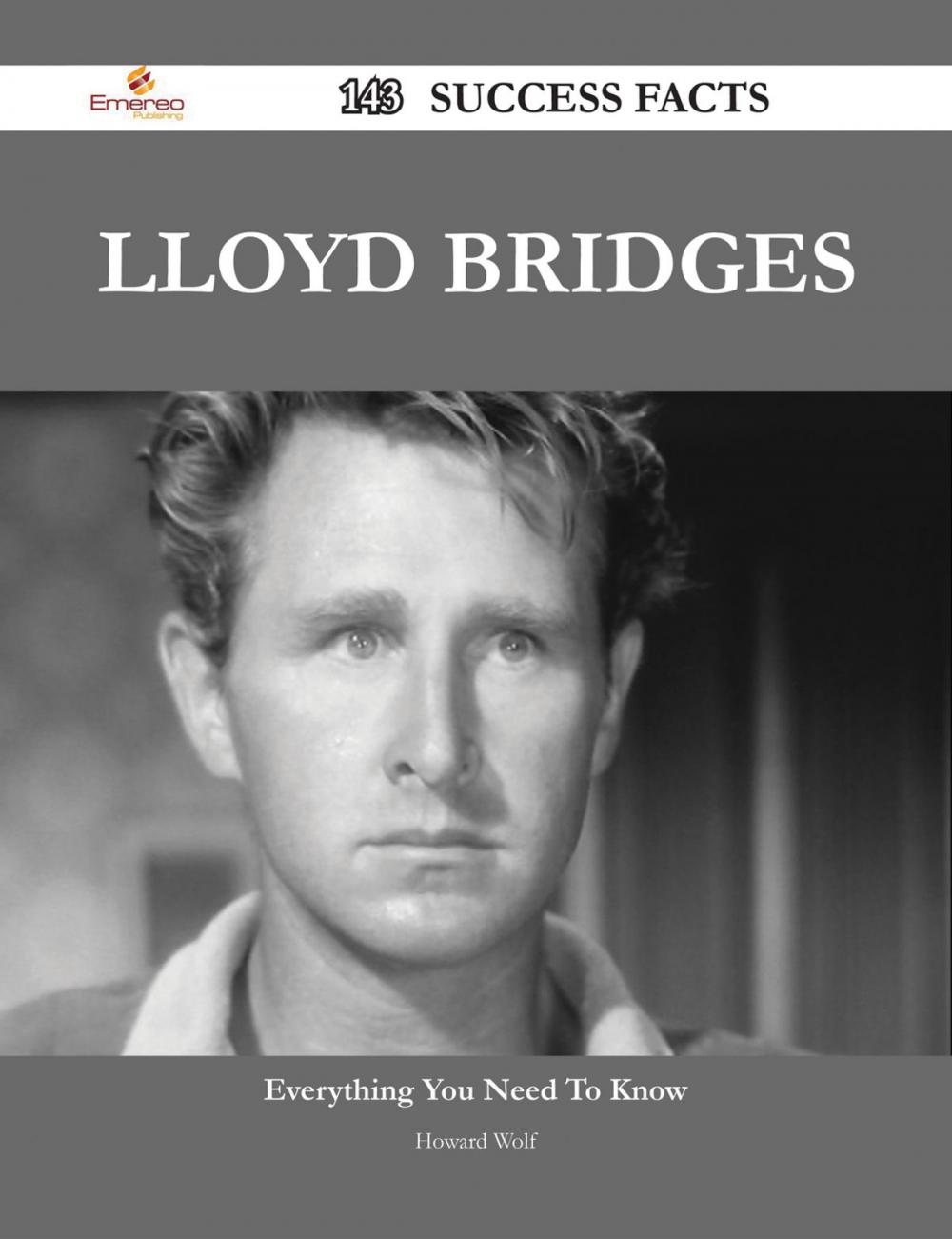 Big bigCover of Lloyd Bridges 143 Success Facts - Everything you need to know about Lloyd Bridges