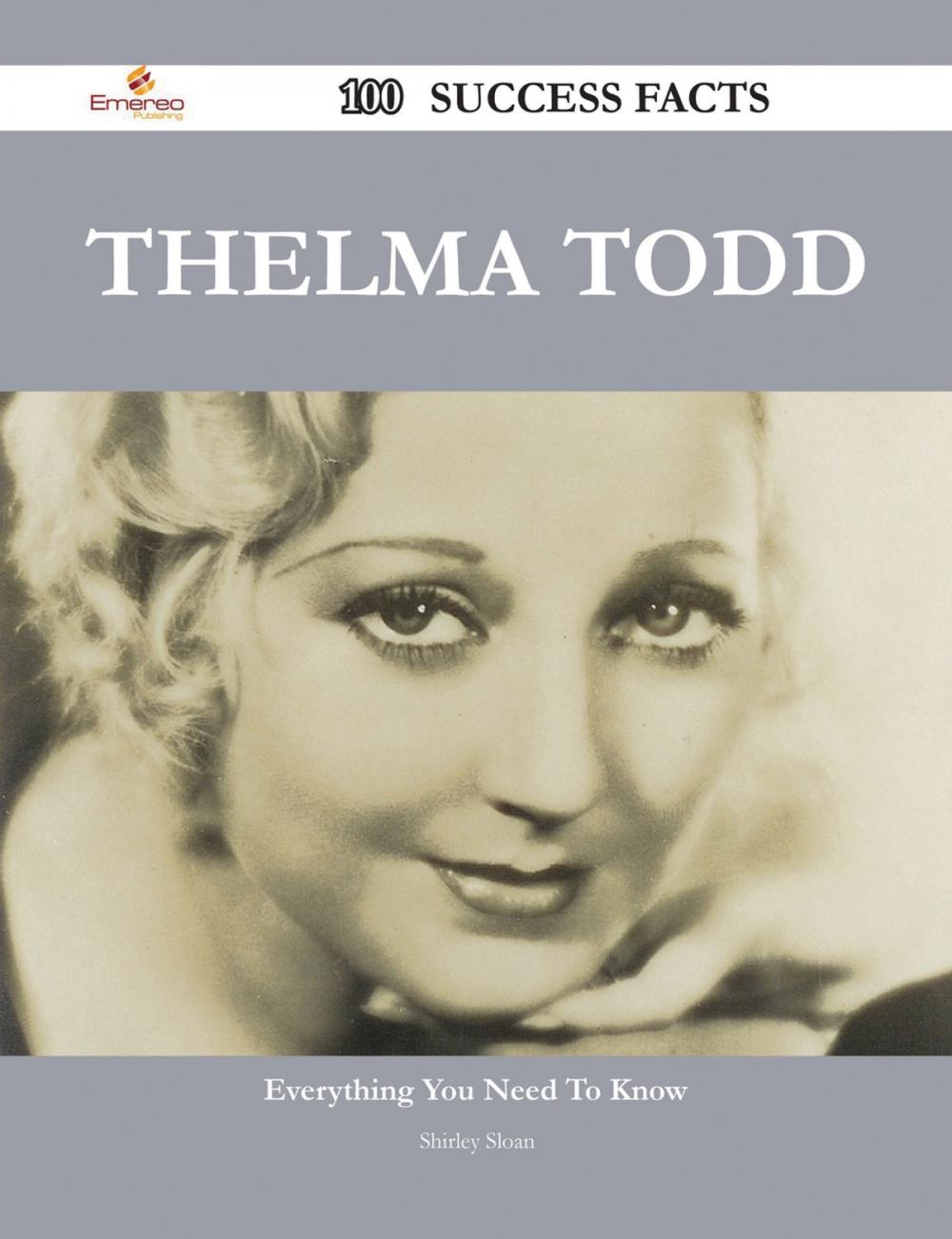 Big bigCover of Thelma Todd 100 Success Facts - Everything you need to know about Thelma Todd