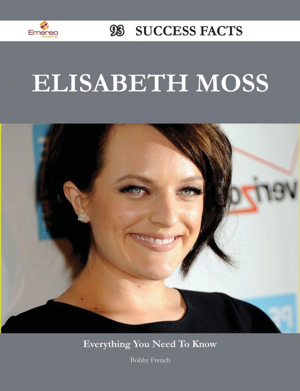 Big bigCover of Elisabeth Moss 93 Success Facts - Everything you need to know about Elisabeth Moss