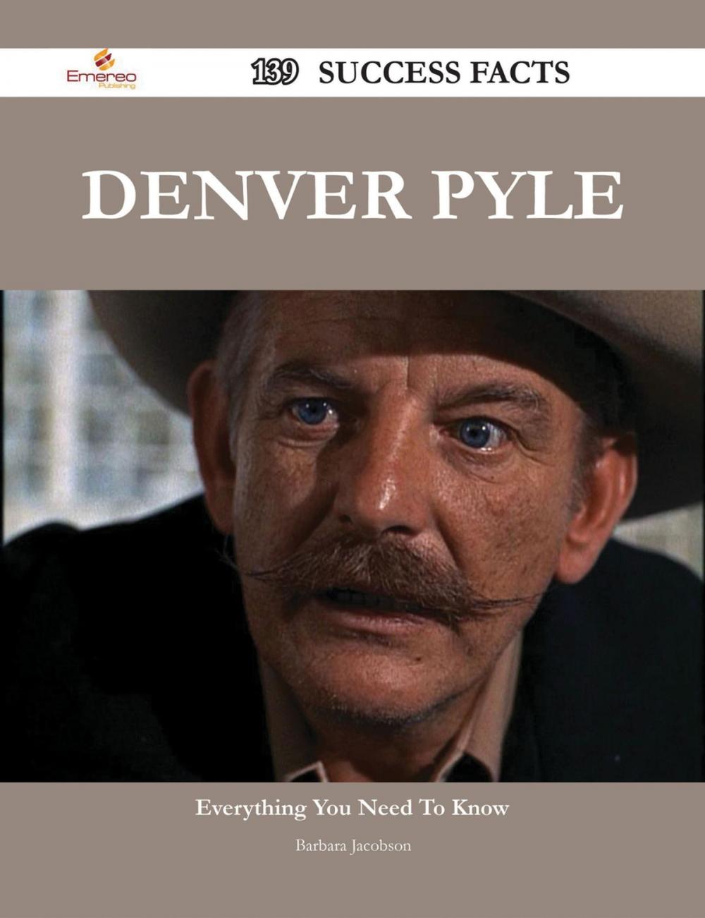 Big bigCover of Denver Pyle 139 Success Facts - Everything you need to know about Denver Pyle